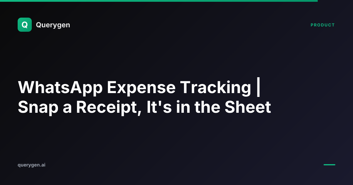 WhatsApp Expense Tracking | Snap a Receipt, It's in the Sheet | Querygen
